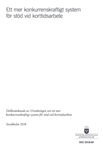 Ett mer konkurrenskraftigt system för stöd vid korttidsarbete, SOU 2018:66
